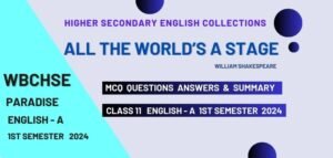 All the World’s a Stage MCQ and Summary Class 11 WBCHSE
