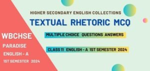 Class 11 Textual Rhetoric MCQ 1st Semester WBCHSE (2025)