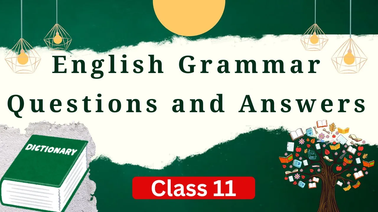 English Grammar Questions and Answers for Class 11 (2025)