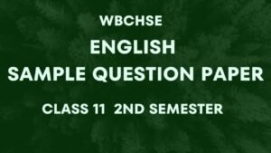 English Sample Question Paper Class 11 2nd Semester WBCHSE