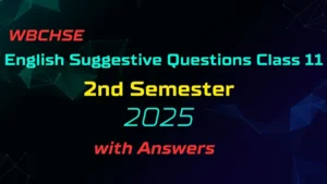 Class 11 English Suggestion 2nd Semester 2025 WBCHSE