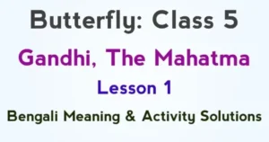 Gandhi, The Mahatma Class 5 English Solutions