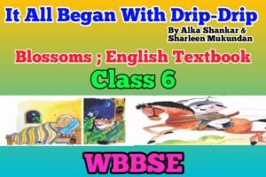 It All Began With Drip-Drip Class 6 Solution WBBSE