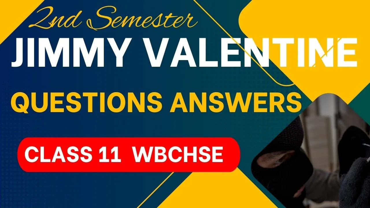 Jimmy Valentine Questions Answers Class 11 WBCHSE
