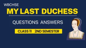 My Last Duchess Questions Answers Class 11 WBCHSE 2nd Semester