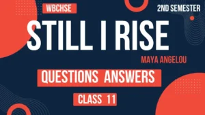 Still I Rise Questions Answers Class 11 WBCHSE 2nd Semester