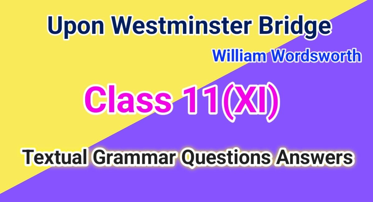Textual English Grammar Upon Westminster Bridge Class 11