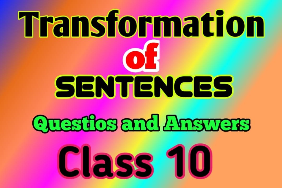 Transformation of Sentences Class 10 Questions Answers 2025