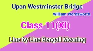 Upon Westminister Bridge Bengali Meaning Class 11 WBCHSE(2025)