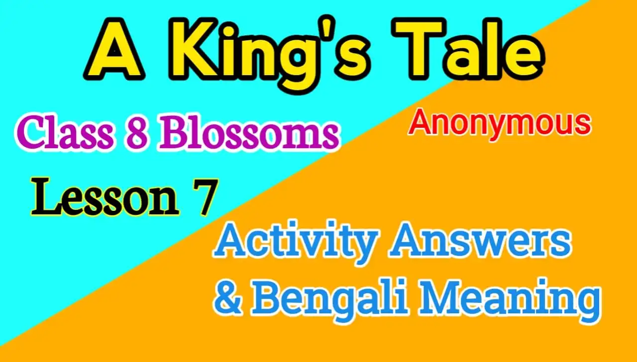 A King's Tale Class 8 Blossoms Questions Answers