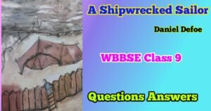 A Shipwrecked Sailor Class 9 Questions Answers
