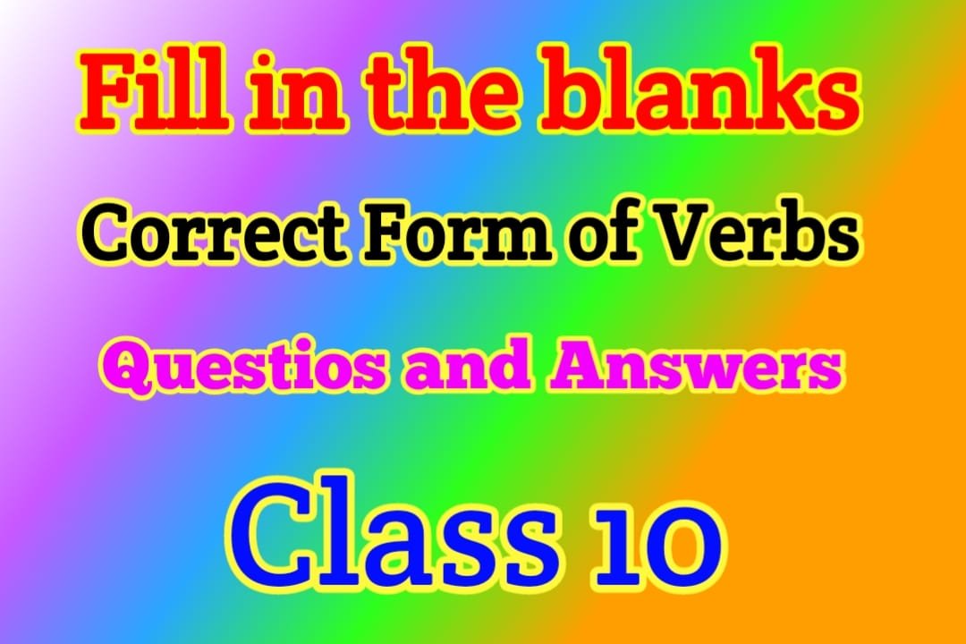 Correct Form of Verbs Fill in the Blanks Questions Answers