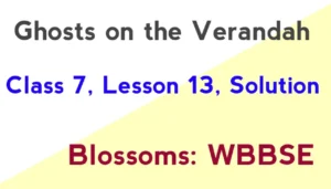 Ghosts on the Verandah Class 7 Solution Lesson 13