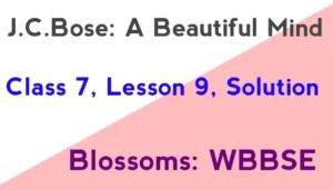 J.C.Bose: A Beautiful Mind Class 7 Solution Lesson 9