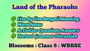 Land of the Pharaohs Class 6 English Textbook Solution