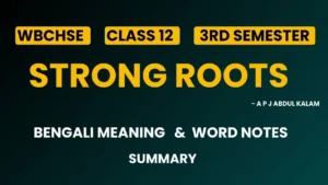 Strong Roots Bengali Meaning and Summary WBCHSE