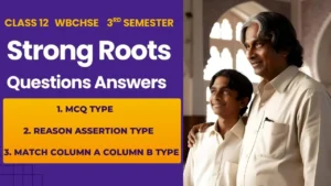 Strong Roots MCQs with Reason Assertion Class 12 3rd Semester