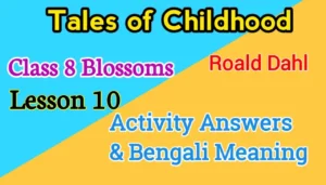Tales of Childhood Class 8 Blossoms Questions Answers