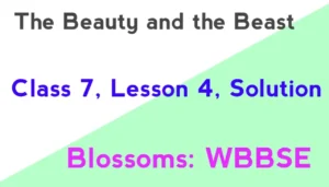 The Beauty and The Beast Class 7 Solution Lesson 4