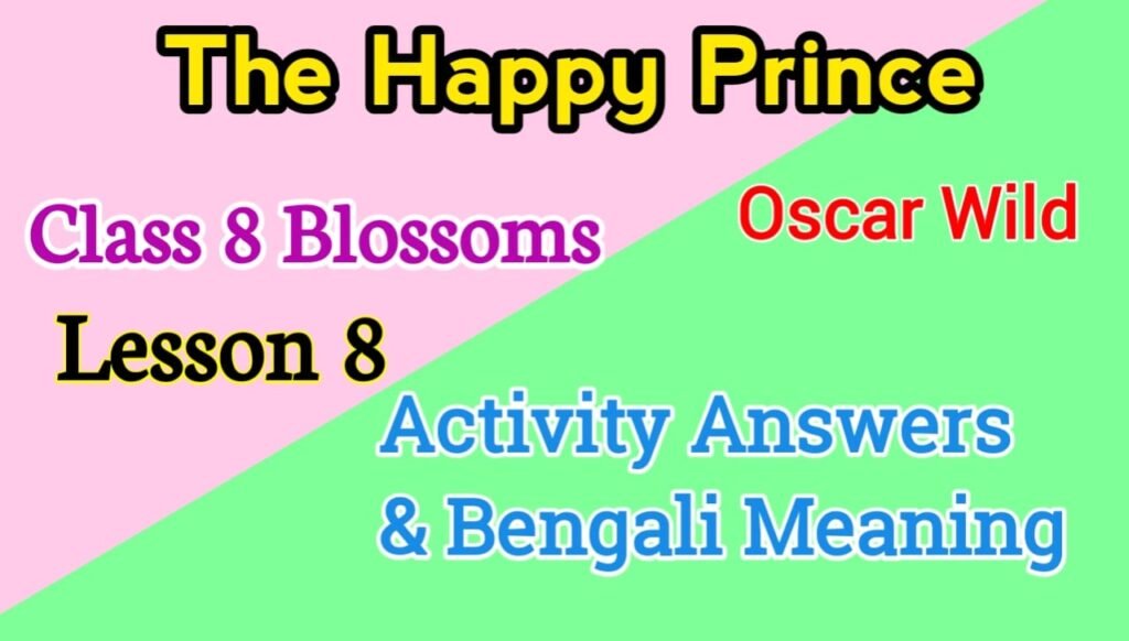 The Happy Prince Class 8 Blossoms Questions Answers