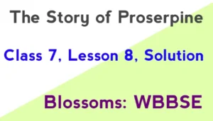 The Story of Proserpine Class 7 Solution Lesson 8