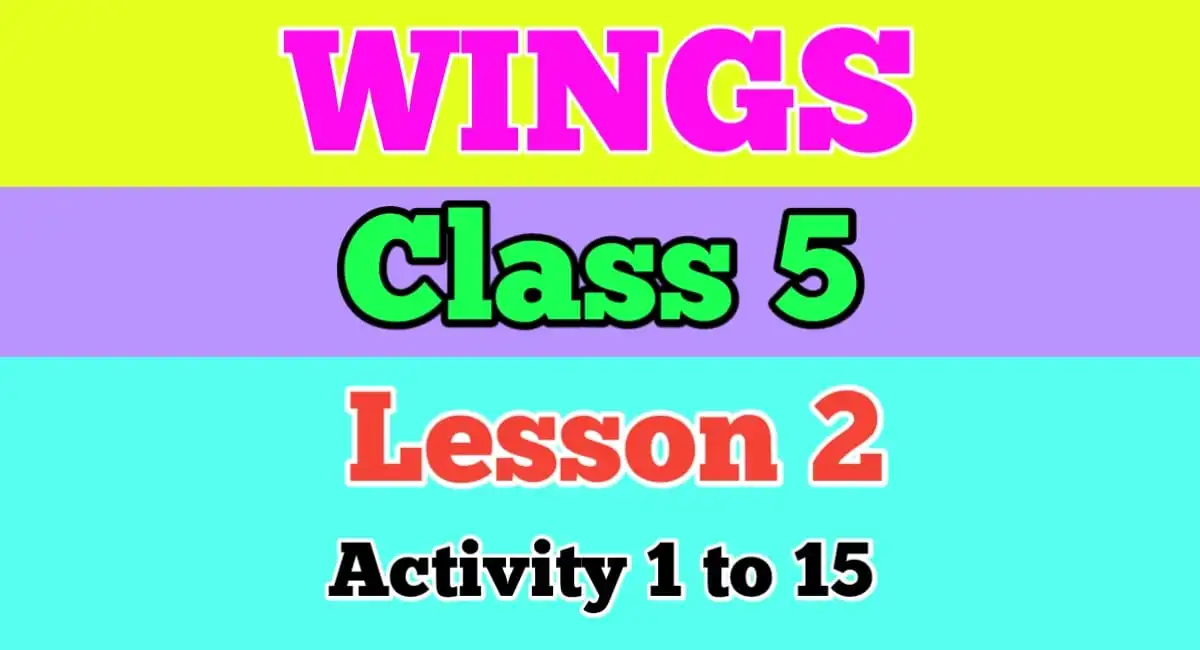 Wings Class 5 Lesson 2 Answers Activity 1 to Activity 15