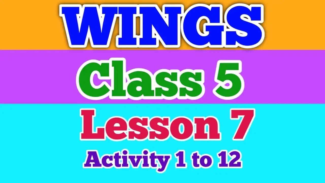 Wings Class 5 Lesson 7 Answers Activity 1 to Activity 12