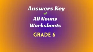 Answers Key of all Nouns Worksheets for Class 6