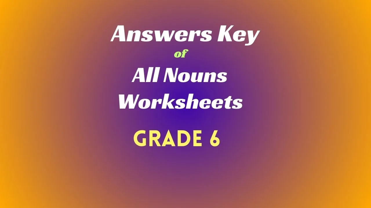 Answers Key of all Nouns Worksheets for Class 6