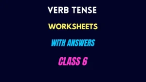 Verb Tense Worksheets with Answers Class 6