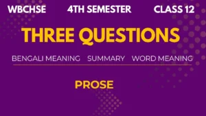 Three Questions Summary and Bengali Meaning WBCHSE