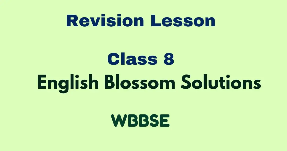 Revision Lesson Class 8 English Blossom Solutions WBBSE